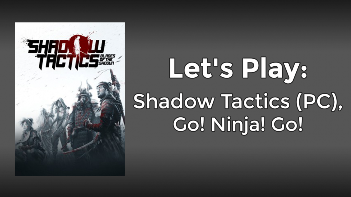 Let’s Play: Shadow Tactics (PC)