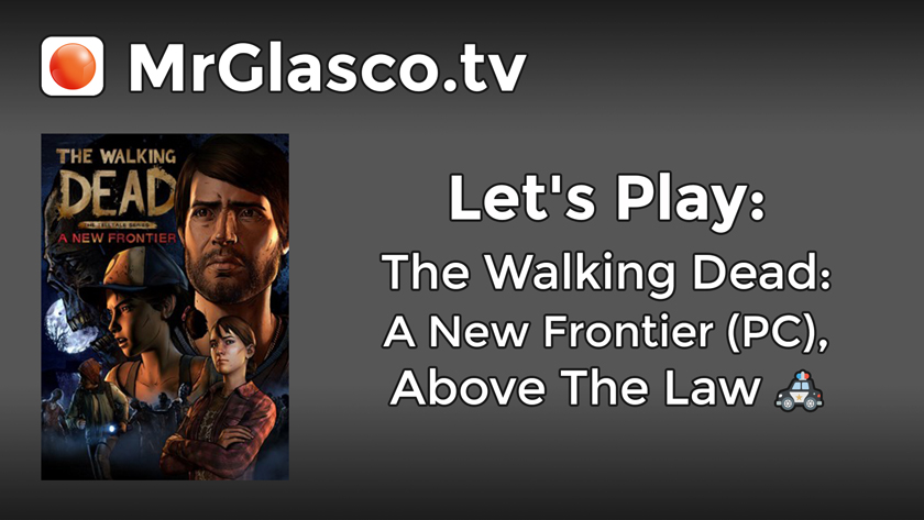 Let’s Play: The Walking Dead: A New Frontier (PC), Above The Law (Part 3)