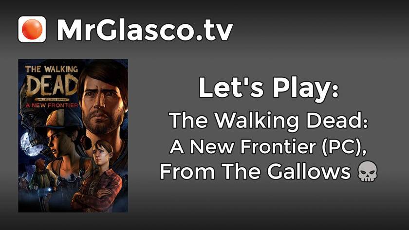 Let’s Play: The Walking Dead: A New Frontier, From The Gallows (Part 5 – Conclusion)