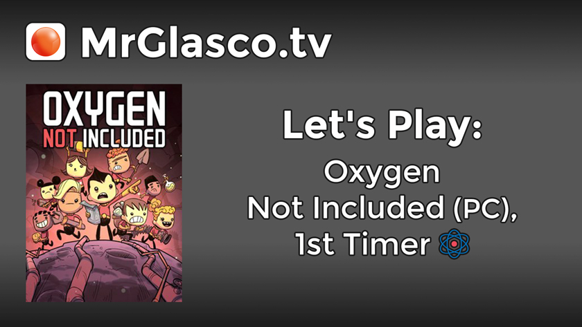 Let’s Play: Oxygen Not Included (PC), 1st Timer