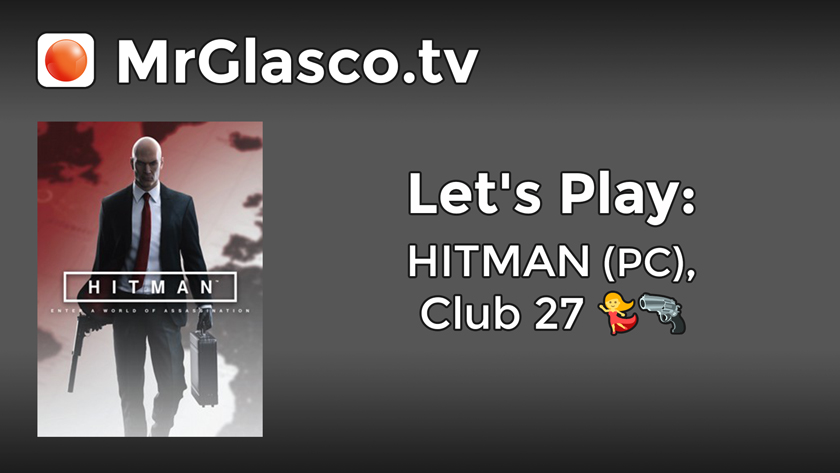 Let’s Play: HITMAN (PC), Club 27