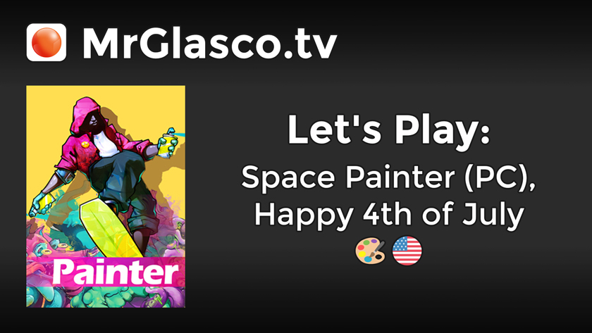 Let’s Play: Space Painter (PC), Happy 4th of July