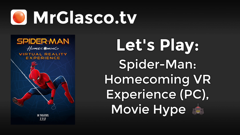 Let’s Play: Spider-Man: Homecoming VR Experience (PC), Movie Hype