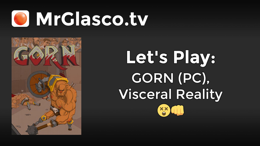 Let’s Play: GORN (PC), Visceral Reality