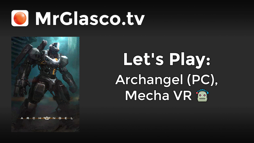 Let’s Play: Archangel (PC), Mecha VR