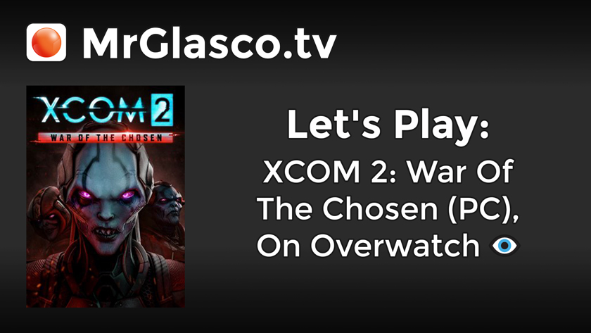 Let’s Play: XCOM 2: War Of The Chosen (PC), On Overwatch