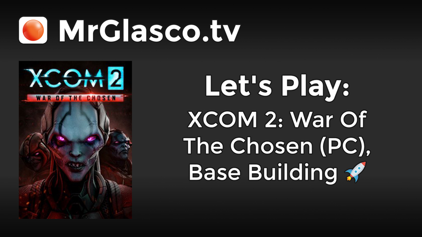 Let’s Play: XCOM 2: War Of The Chosen (PC), Base Building