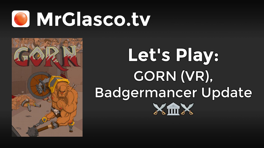 Let’s Play: GORN (PC), Badgermancer Update