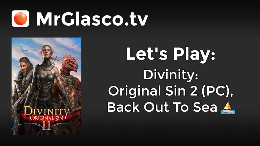 Let’s Play: Divinity: Original Sin 2 (PC), Back Out To Sea
