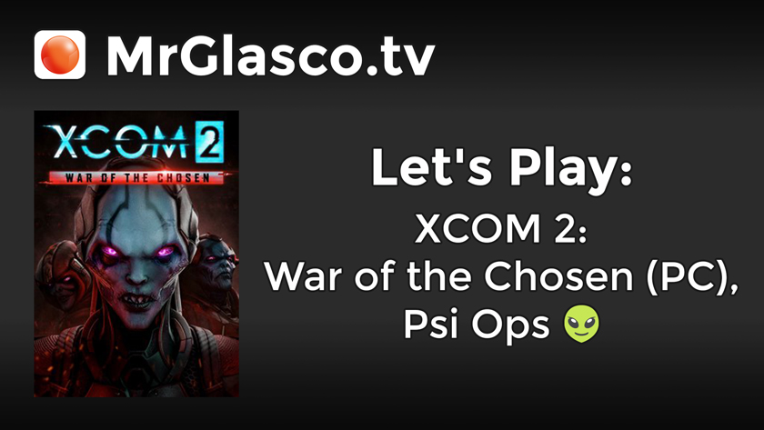 Let’s Play: XCOM 2: WOTC (PC), Psi Ops