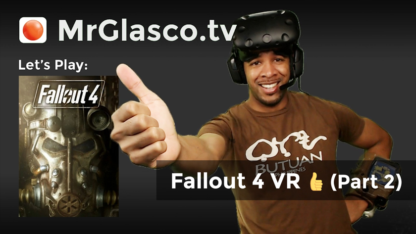 Let’s Play: Fallout 4 VR (PC-VR), Beta Update 1.0.30.0 (Part 2)