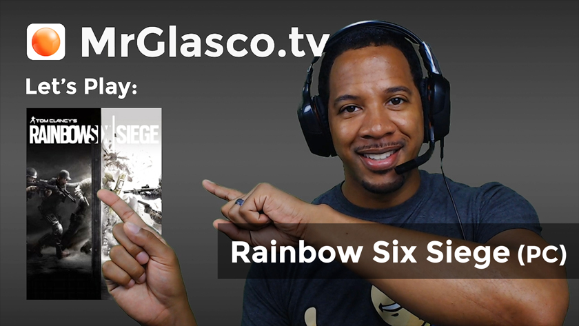 Let’s Play: Rainbow Six Siege (PC) ‘Bow Six Siege