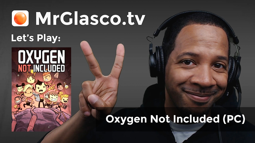 Let’s Play: Oxygen Not Included (PC) Breath With Purpose!